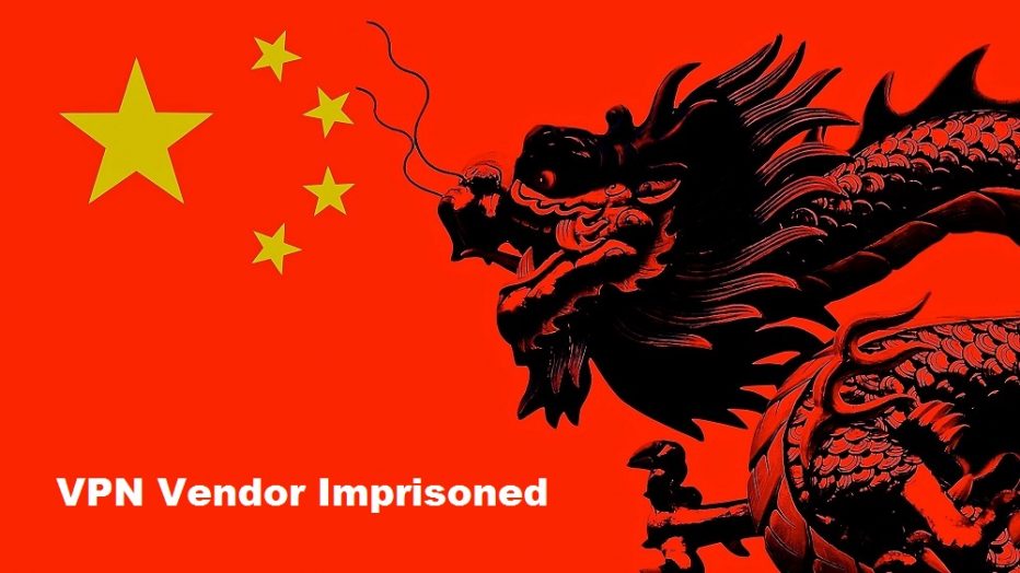 VPN Vendor Imprisoned in China