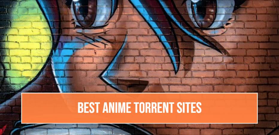 9 Best Anime Torrent sites to watch your favorite anime in 2023  Ivacy VPN  Blog